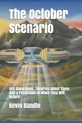 Le scénario d'octobre : Les enlèvements d'ovnis, leurs théories et la prédiction de leur retour - The October Scenario: UFO Abductions, Theories About Them and a Prediction of When They Will Return