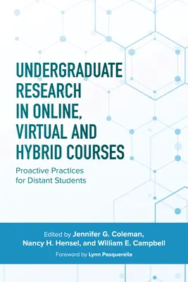 Recherche de premier cycle dans les cours en ligne, virtuels et hybrides : Pratiques proactives pour les étudiants éloignés - Undergraduate Research in Online, Virtual, and Hybrid Courses: Proactive Practices for Distant Students