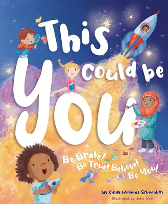 Cela pourrait être vous : Soyez courageux ! Soyez vrai ! Croyez ! Soyez vous-même ! - This Could Be You: Be Brave! Be True! Believe! Be You!