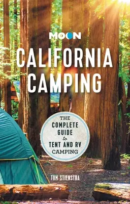 Moon California Camping : Le guide complet du camping sous tente et en véhicule récréatif - Moon California Camping: The Complete Guide to Tent and RV Camping