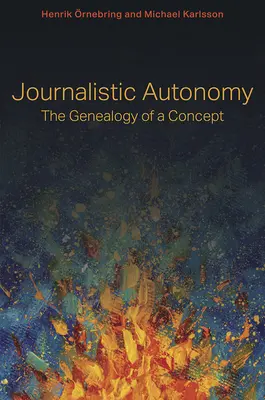 L'autonomie journalistique : La généalogie d'un concept - Journalistic Autonomy: The Genealogy of a Concept