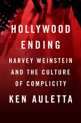 Hollywood Ending : Harvey Weinstein et la culture du silence - Hollywood Ending: Harvey Weinstein and the Culture of Silence