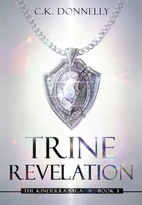 Trine Revelation, la saga Kinderra : Livre 3 - Trine Revelation, The Kinderra Saga: Book 3