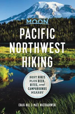 Moon Pacific Northwest Hiking : Les meilleures randonnées, plus les bières, les plats et les terrains de camping à proximité - Moon Pacific Northwest Hiking: Best Hikes Plus Beer, Bites, and Campgrounds Nearby