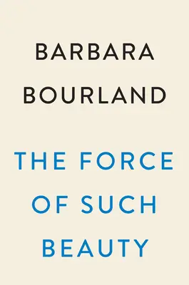 La force d'une telle beauté - The Force of Such Beauty