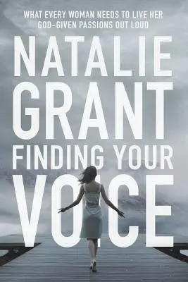 Trouver sa voix : Ce dont chaque femme a besoin pour vivre à haute voix les passions que Dieu lui a données - Finding Your Voice: What Every Woman Needs to Live Her God-Given Passions Out Loud