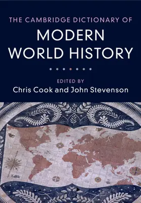 Le dictionnaire de Cambridge de l'histoire du monde moderne - The Cambridge Dictionary of Modern World History