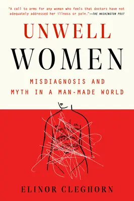 Unwell Women : Mauvais diagnostic et mythe dans un monde artificiel - Unwell Women: Misdiagnosis and Myth in a Man-Made World