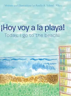 Hoy Voy a La Playa ! Aujourd'hui, je vais à la plage ! - Hoy Voy a La Playa!: Today I Go to the Beach!