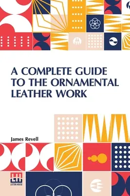 Guide complet du travail du cuir ornemental - A Complete Guide To The Ornamental Leather Work