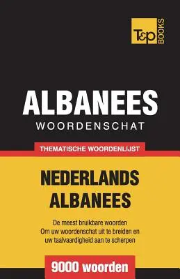 Vocabulaire thématique néerlandais-albanais - 9000 mots - Thematische woordenschat Nederlands-Albanees - 9000 woorden