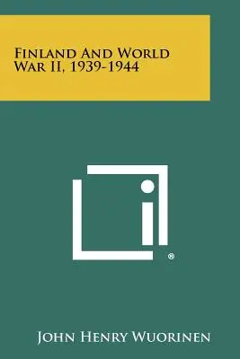 La Finlande et la Seconde Guerre mondiale, 1939-1944 - Finland And World War II, 1939-1944