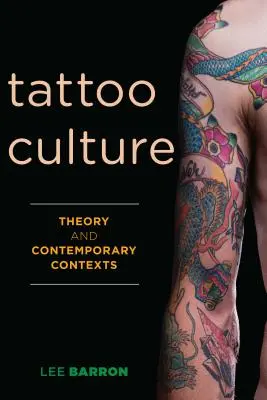 La culture du tatouage : Théorie et contextes contemporains - Tattoo Culture: Theory and Contemporary Contexts