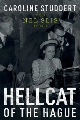 Hellcat de La Haye : L'histoire de Nel Slis - Hellcat of The Hague: The Nel Slis Story
