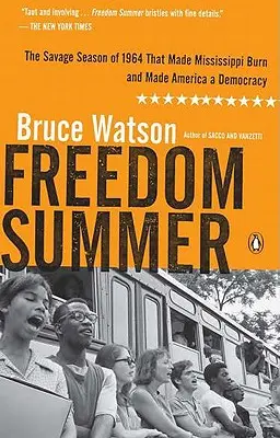 L'été de la liberté : La saison sauvage de 1964 qui a fait brûler le Mississippi et a fait de l'Amérique une démocratie - Freedom Summer: The Savage Season of 1964 That Made Mississippi Burn and Made America a Democracy