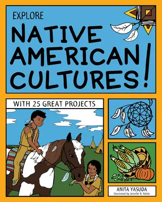 Explorer les cultures amérindiennes ! Avec 25 grands projets - Explore Native American Cultures!: With 25 Great Projects