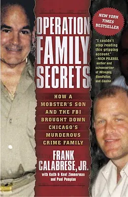 Opération secrets de famille : comment le fils d'un mafieux et le FBI ont fait tomber la famille criminelle meurtrière de Chicago - Operation Family Secrets: How a Mobster's Son and the FBI Brought Down Chicago's Murderous Crime Family