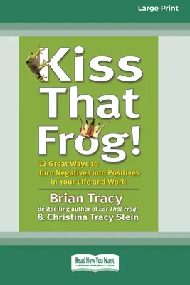 Embrassez cette grenouille ! (Édition 16pt à gros caractères) - Kiss That Frog! (16pt Large Print Edition)