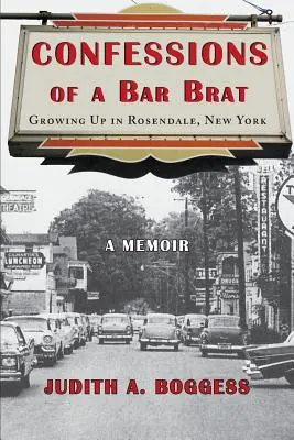 Confessions d'un enfant de bar : Grandir à Rosendale, New York : Un mémoire - Confessions of a Bar Brat: Growing Up in Rosendale, New York: A Memoir