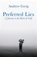 Preferred Lies - Un voyage au cœur du golf écossais - Preferred Lies - A Journey to the Heart of Scottish Golf