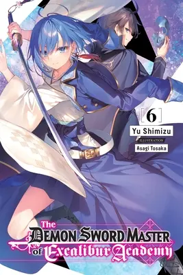 Le maître d'épée démoniaque de l'Académie Excalibur, tome 6 (roman léger) - The Demon Sword Master of Excalibur Academy, Vol. 6 (Light Novel)