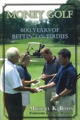 Money Golf : 600 ans de paris sur les birdies - Money Golf: 600 Years of Bettin' on Birdies