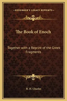 Le Livre d'Hénoch : Avec une réimpression des fragments grecs - The Book of Enoch: Together with a Reprint of the Greek Fragments