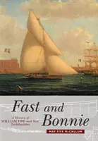 Fast and Bonnie : Histoire de William Fife and Son, constructeurs de yachts - Fast and Bonnie: History of William Fife and Son, Yachtbuilders