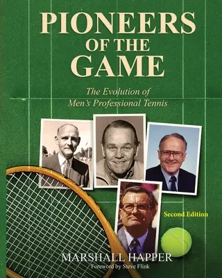 Les pionniers du jeu : L'évolution du tennis professionnel masculin - Deuxième édition - Pioneers of the Game: The Evolution of Men's Professional Tennis - Second Edition