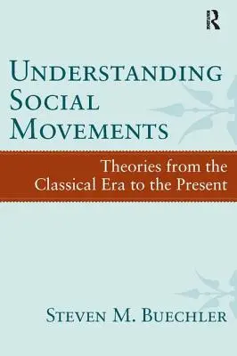 Comprendre les mouvements sociaux : Théories de l'époque classique à nos jours - Understanding Social Movements: Theories from the Classical Era to the Present