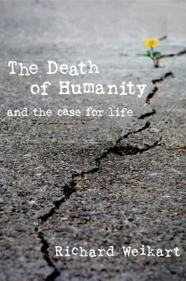 La mort de l'humanité : Et les arguments en faveur de la vie - The Death of Humanity: And the Case for Life