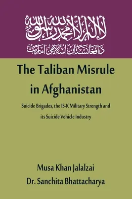 La mauvaise gestion des Talibans en Afghanistan : Les brigades suicides, la puissance militaire de l'IS-K et son industrie des véhicules suicides - The Taliban Misrule in Afghanistan: Suicide Brigades, the IS-K Military Strength and its Suicide Vehicle Industry