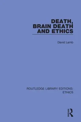 Mort, mort cérébrale et éthique - Death, Brain Death and Ethics