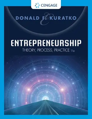 Entrepreneuriat : Theory, Process, Practice (Kuratko Donald (The Kelley School of Business Indiana University - Bloomington)) - Entrepreneurship: Theory, Process, Practice (Kuratko Donald (The Kelley School of Business Indiana University - Bloomington))