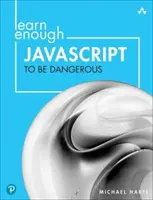 Apprenez suffisamment de JavaScript pour être dangereux : Écrire des programmes, publier des paquets et développer des sites web interactifs avec JavaScript - Learn Enough JavaScript to Be Dangerous: Write Programs, Publish Packages, and Develop Interactive Websites with JavaScript