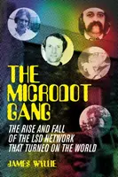 Microdot Gang - L'ascension et la chute du réseau LSD qui a bouleversé le monde - Microdot Gang - The Rise and Fall of the LSD Network That Turned On the World