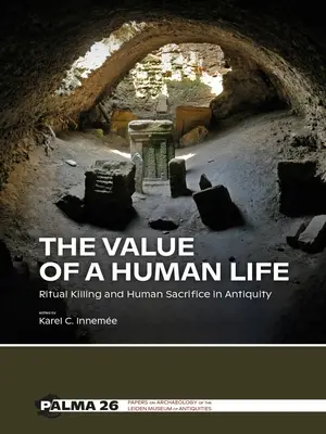 La valeur d'une vie humaine : Mise à mort rituelle et sacrifice humain dans l'Antiquité - The Value of a Human Life: Ritual Killing and Human Sacrifice in Antiquity