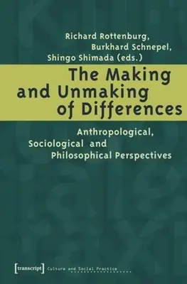 Faire et défaire les différences : Perspectives anthropologiques, sociologiques et philosophiques - The Making and Unmaking of Differences: Anthropological, Sociological and Philosophical Perspectives