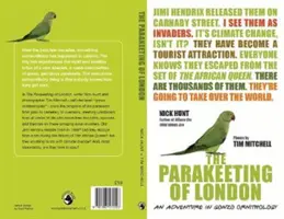 La perruche de Londres - Une aventure dans l'ornithologie gonzo - Parakeeting of London - An Adventure in Gonzo Ornithology