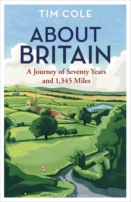 À propos de la Grande-Bretagne : Un voyage de soixante-dix ans et de 1 345 miles - About Britain: A Journey of Seventy Years and 1,345 Miles
