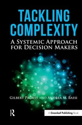 S'attaquer à la complexité : Une approche systémique pour les décideurs - Tackling Complexity: A Systemic Approach for Decision Makers