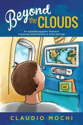 Au-delà des nuages : Une recherche auto-ethnographique explorant les bonnes pratiques dans les situations de crise - Beyond the Clouds: An Autoethnographic Research Exploring Good Practice in Crisis Settings