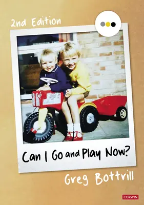 Puis-je aller jouer maintenant ? Repenser la petite enfance - Can I Go and Play Now?: Rethinking the Early Years