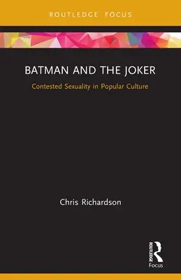 Batman et le Joker : La sexualité contestée dans la culture populaire - Batman and the Joker: Contested Sexuality in Popular Culture