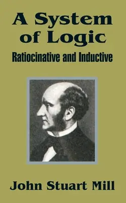 Un système de logique : Ratiocinatif et inductif - A System of Logic: Ratiocinative and Inductive