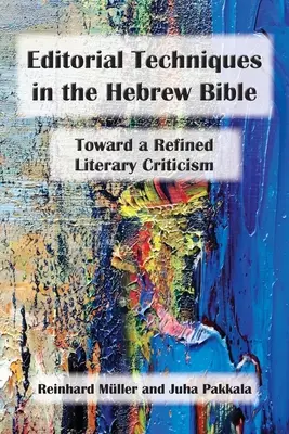 Techniques éditoriales dans la Bible hébraïque : Vers une critique littéraire raffinée - Editorial Techniques in the Hebrew Bible: Toward a Refined Literary Criticism