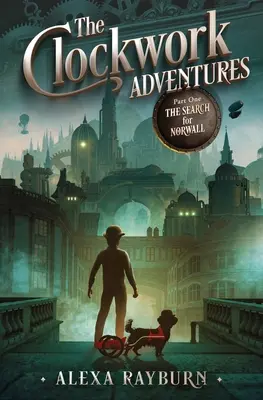 Les Aventures de l'horloge - Première partie, La recherche de Norwall - The Clockwork Adventures Part One, The Search for Norwall