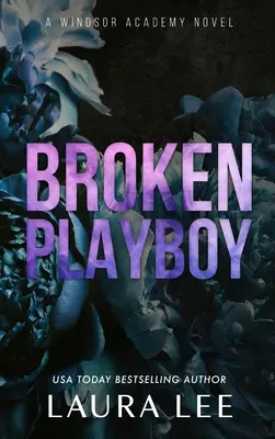 Broken Playboy - Édition spéciale : Un roman d'amour solitaire entre ennemis et amoureux de l'académie de Windsor - Broken Playboy - Special Edition: A Windsor Academy Standalone Enemies-To-Lovers Romance