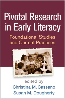 Recherche fondamentale sur l'alphabétisation des jeunes enfants : Études fondamentales et pratiques actuelles - Pivotal Research in Early Literacy: Foundational Studies and Current Practices