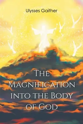 La magnification dans le corps de Dieu - The Magnification Into the Body of God